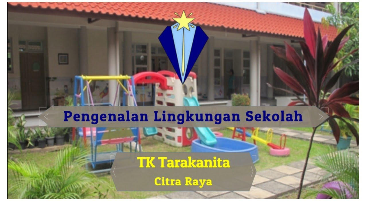 Pengenalan Lingkungan Sekolah KB-TK Tarakanita Citra Raya