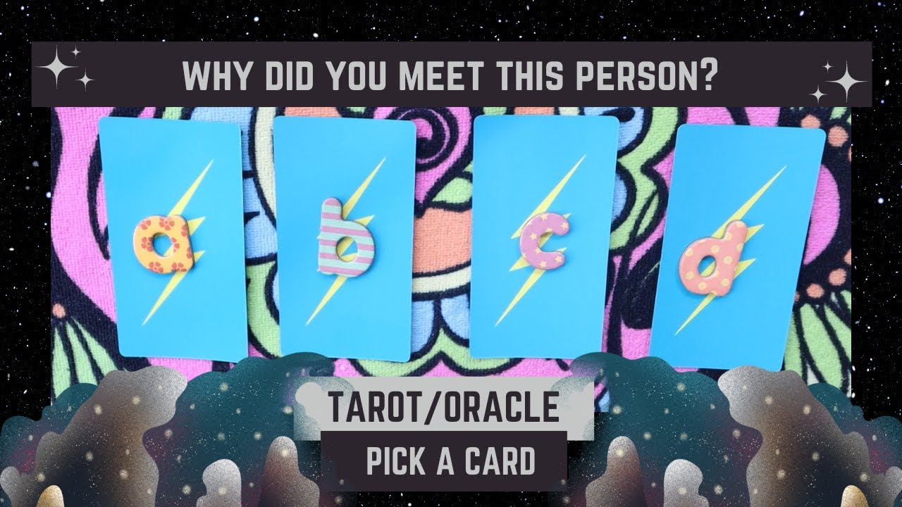 Why did you meet this person? - Tarot/Oracle pick a card.