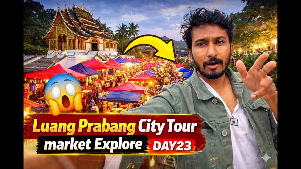 Luang Prabang City Tour 😍 | Market Explore | DAY 23| World Tour