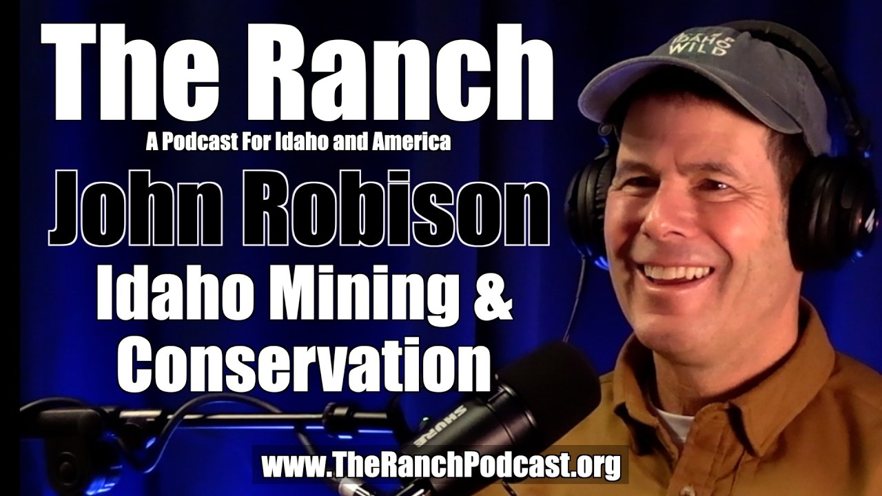 Idaho Mining & Conservation with John Robison