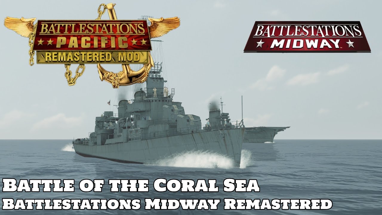 Battlestations Pacific: Remastered Mod Showcase - Battle of the Coral Sea (Battlestations Midway)
