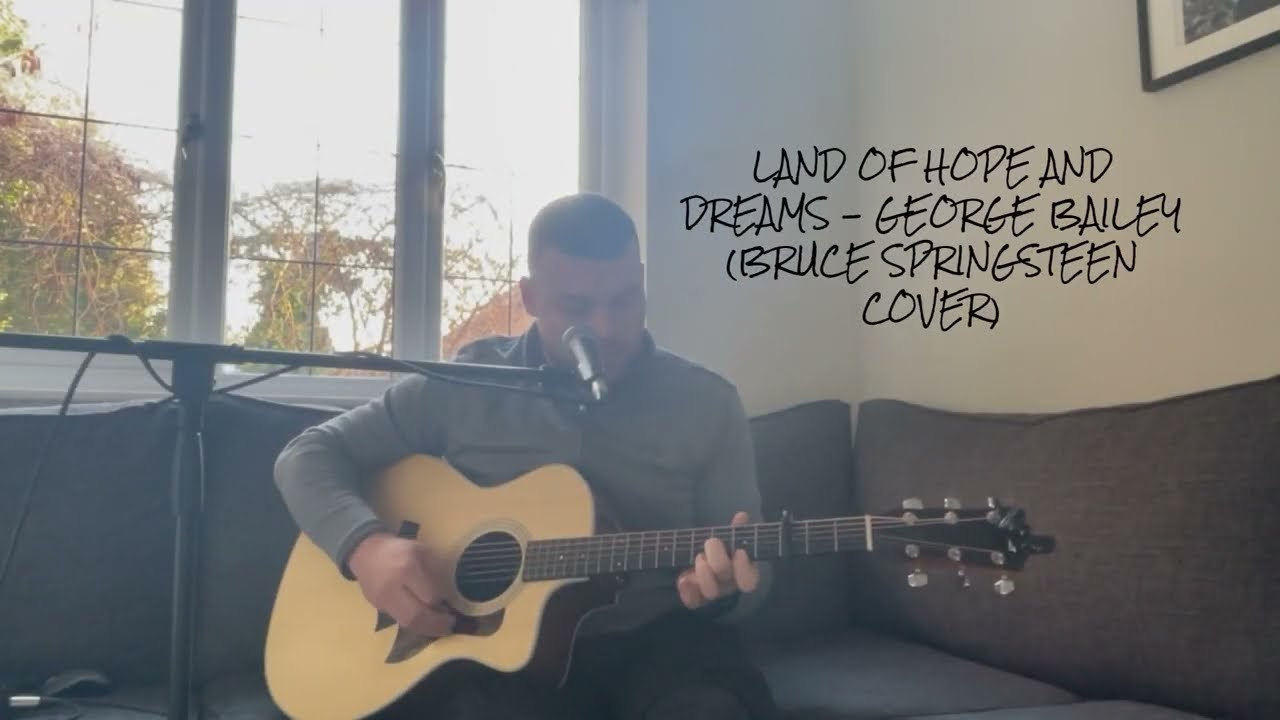 Land Of Hope & Dreams - George Bailey (Bruce Springsteen Cover)