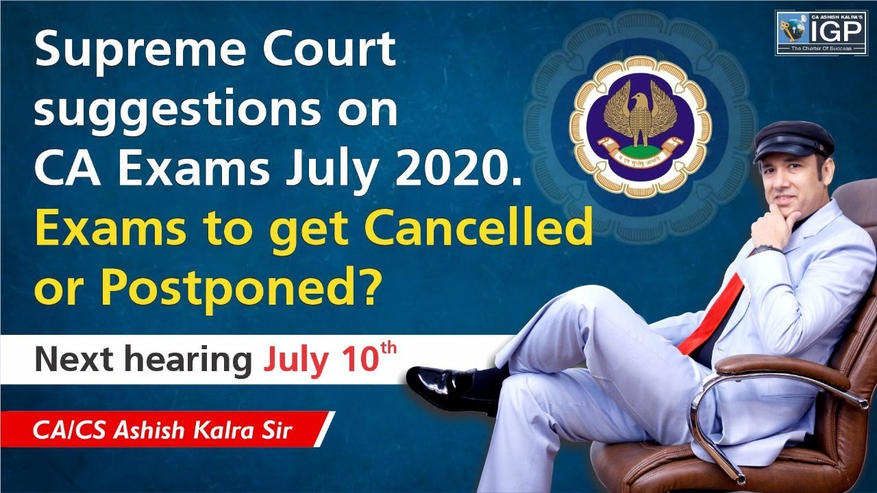 CA Exams July 2020 | Supreme Court Suggestions | Cancel or Postpone ?