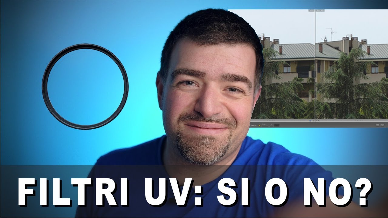 Filtri UV: Utili o Dannosi? Ecco il confronto: con e senza filtro.
