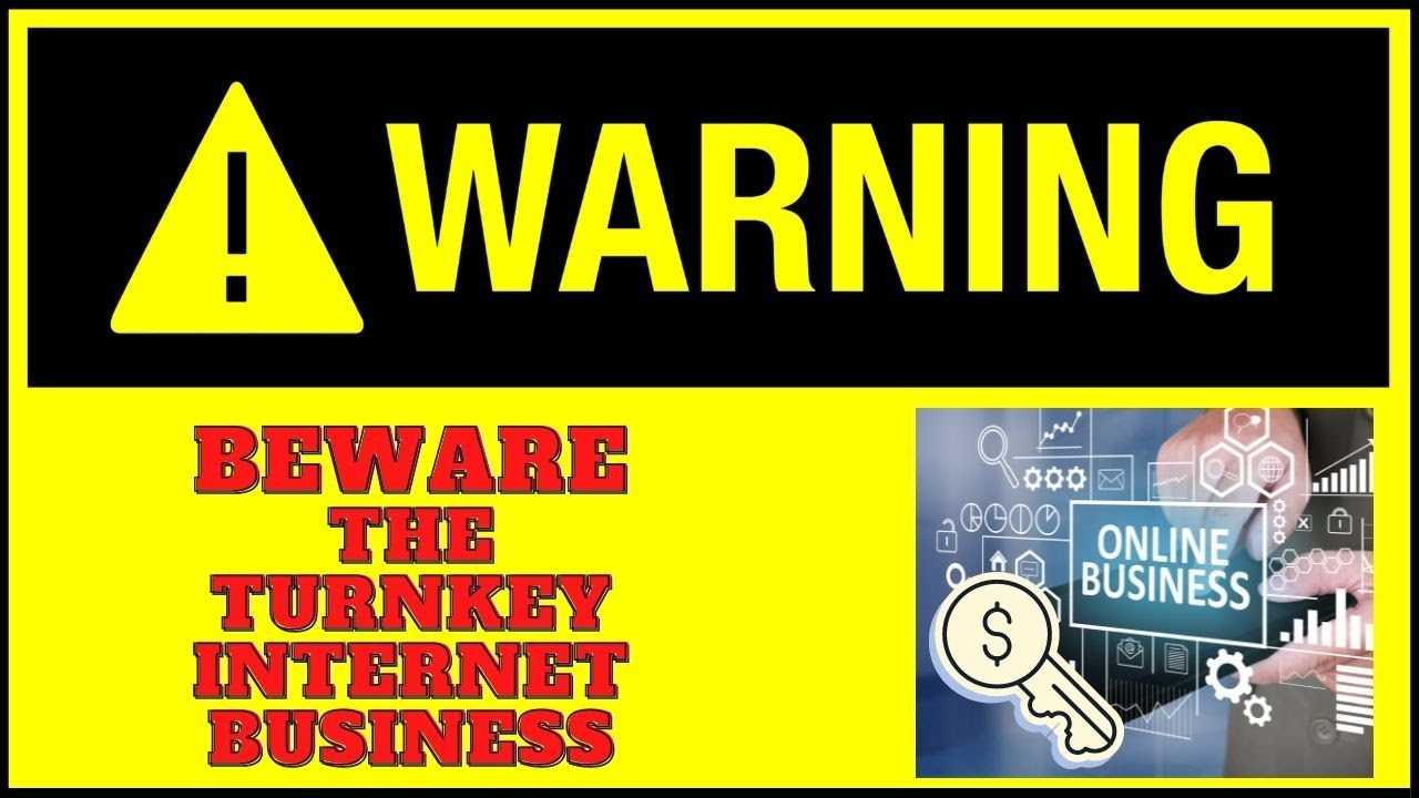 BEWARE the Turnkey Internet Business