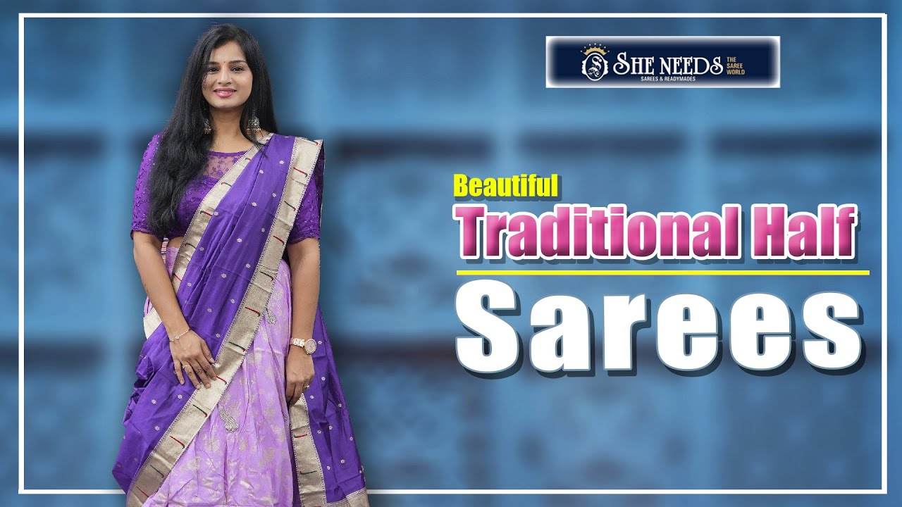 Traditional Half Sarees | She Needs Saree World
