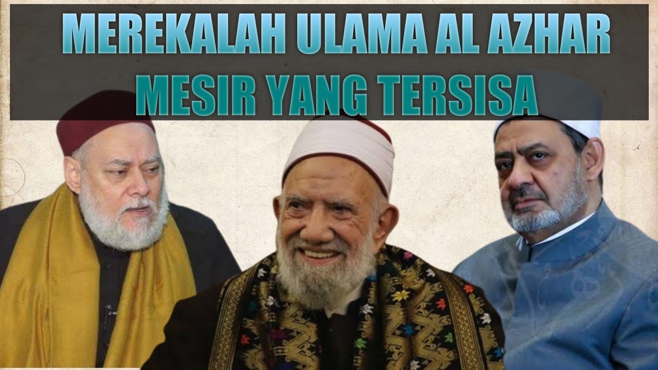 ULAMA AL AZHAR MESIR, INILAH DIA 7 ULAMA MESIR SENIOR MASAKINI