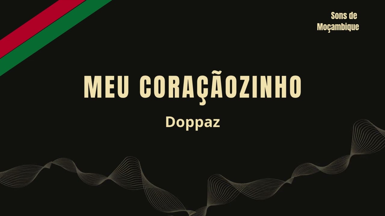 Doppaz - Meu Coraçãozinho | Sons de Moçambique