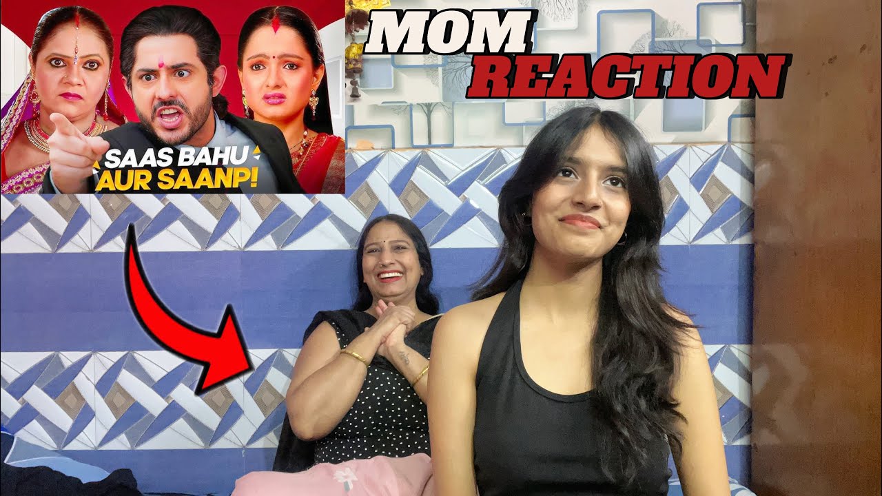 MOM REACTION ON SAAS BAHU AUR SAANP | CARRY MINATI | BINDASS GIRL