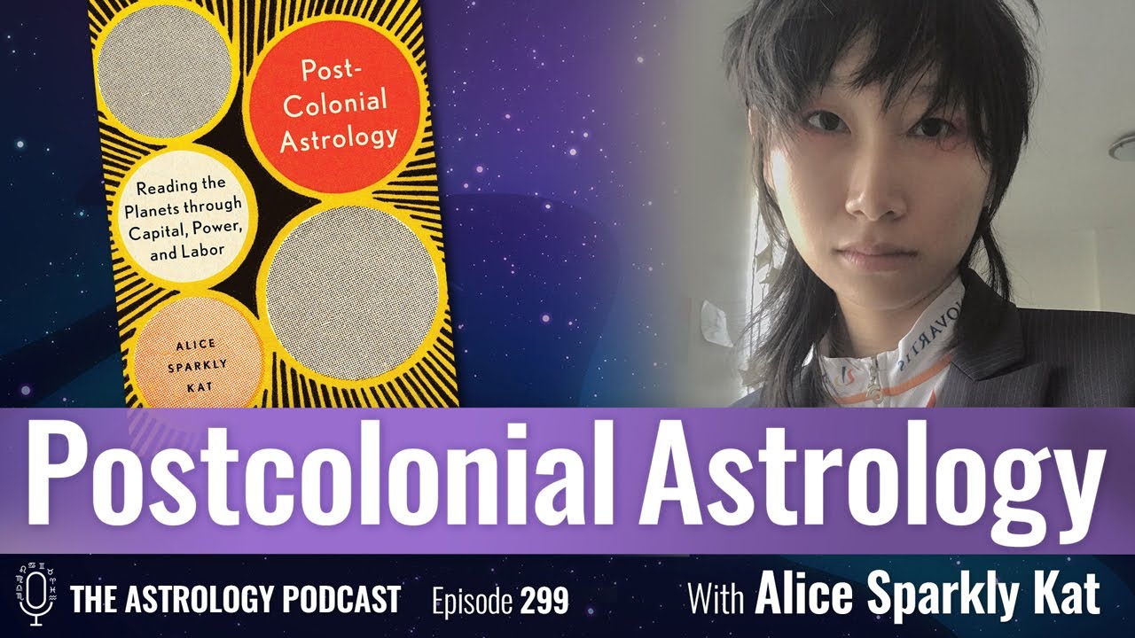 Postcolonial Astrology, with Alice Sparkly Kat