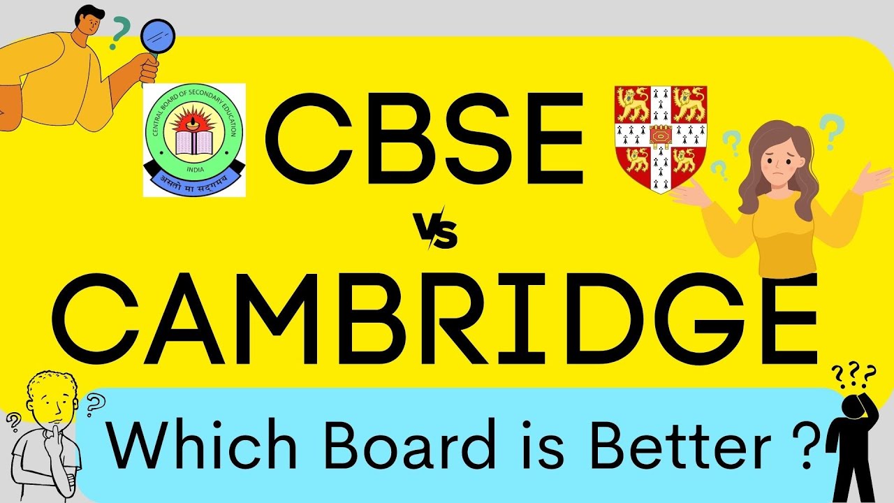 Cambridge vs CBSE | Which Education Board is Better? A Comprehensive Comparison of Cambridge vs CBSE