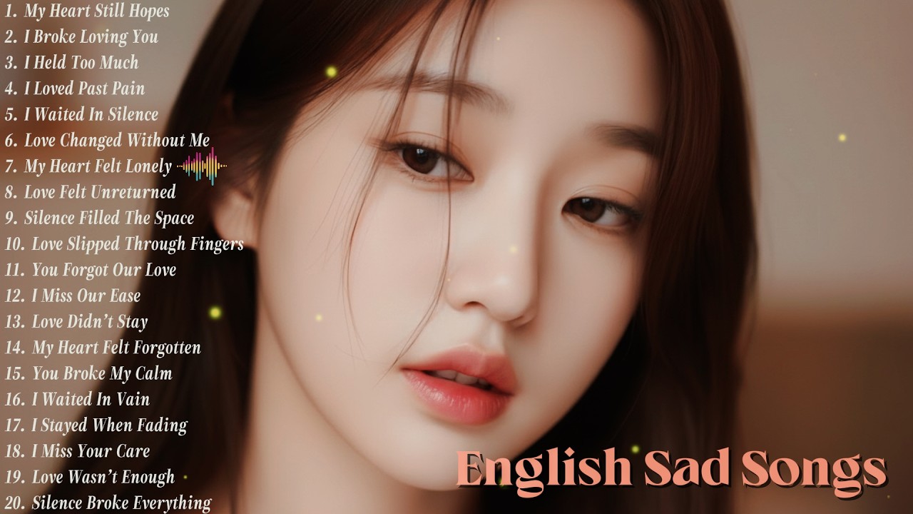 Sad English Love Songs – New Relaxing Playlist 💔🎶 #SadEnglishLoveSongs #RelaxingSadPlaylist