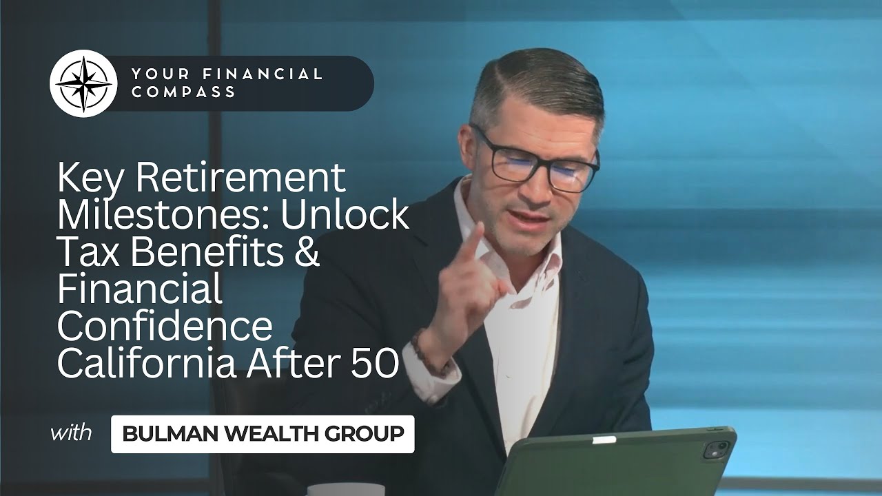 Key Retirement Milestones: Unlock Tax Benefits & Financial Confidence California After 50