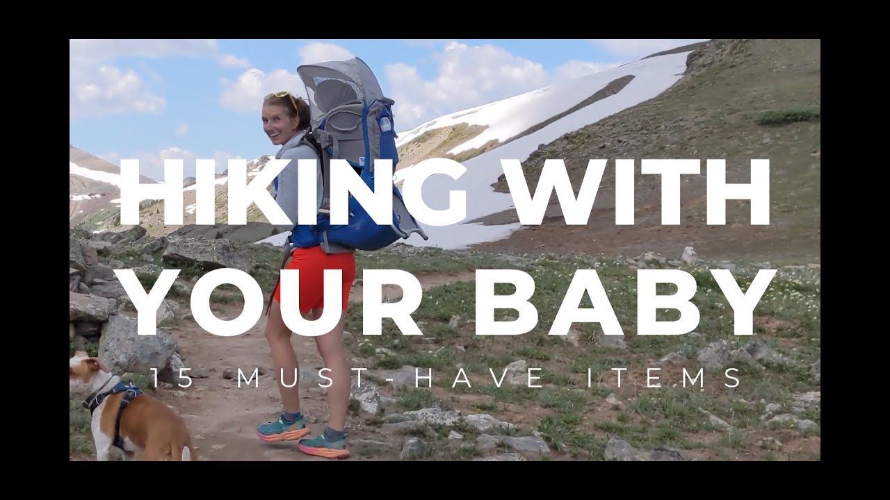Hiking with Your Baby: 15 Must-Have Items to Bring on Your Hike