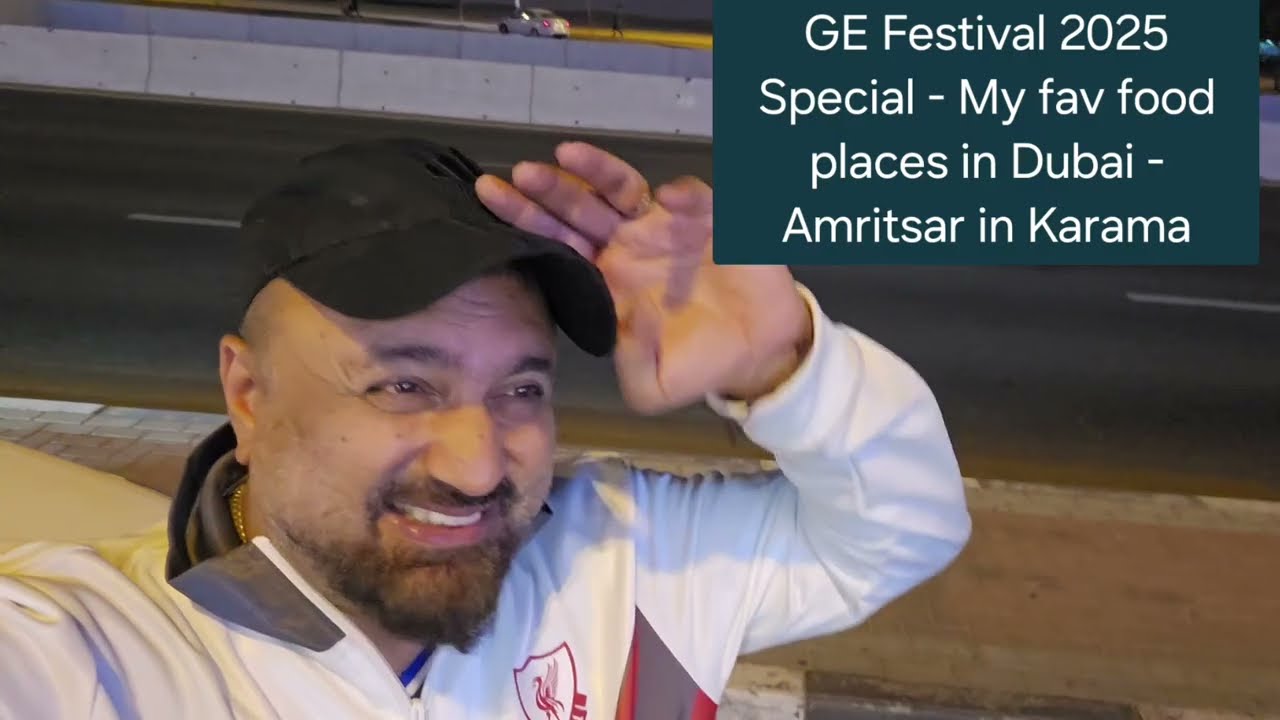GE Festival 2025 Special - My fav food places in Dubai - Amritsr, Karama