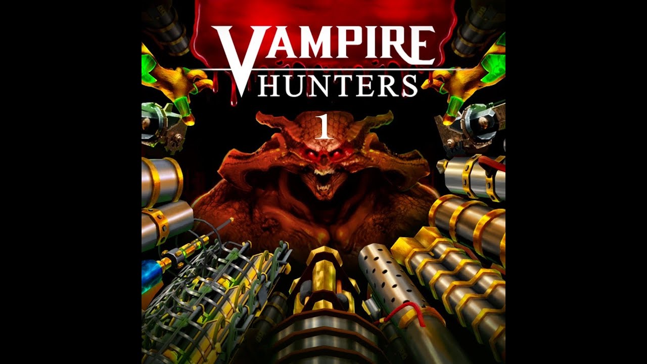 Guns...Lots of Guns | Vampire Hunters (Ep. 1)