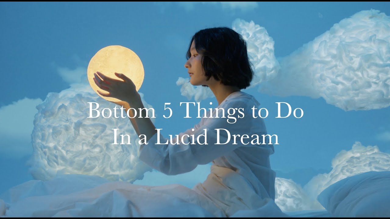 Bottom 5 Things To Do In a Lucid Dream
