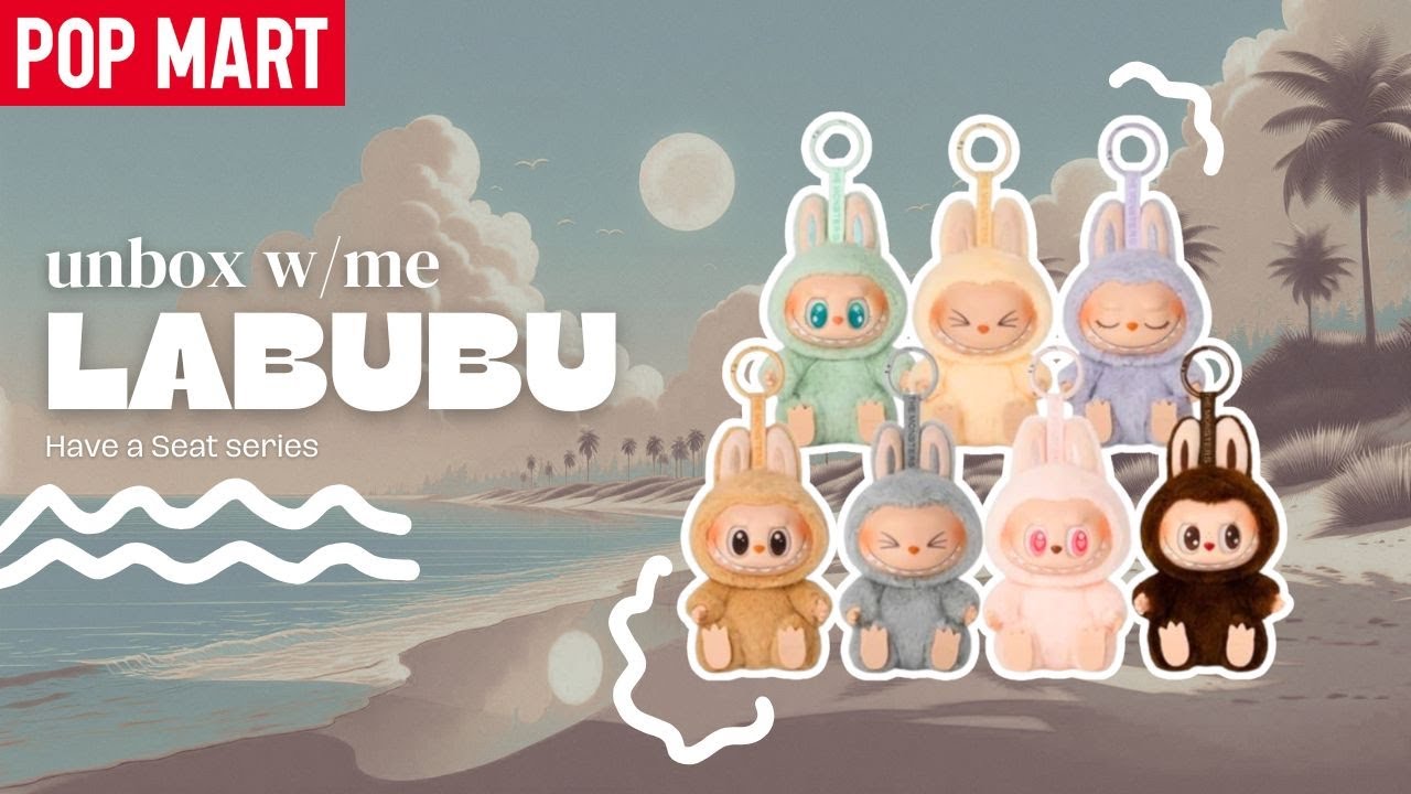 UNBOXING┆LABUBU &deg; ♡ ⋆｡˚ ꕥ &deg; (Have a Seat)
