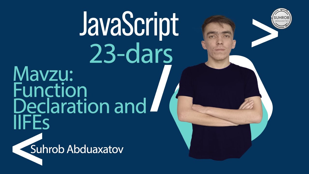 JavaScript | JavaScript Darslari | Suhrob Abduaxatov | Function Declaration and  IIFEs