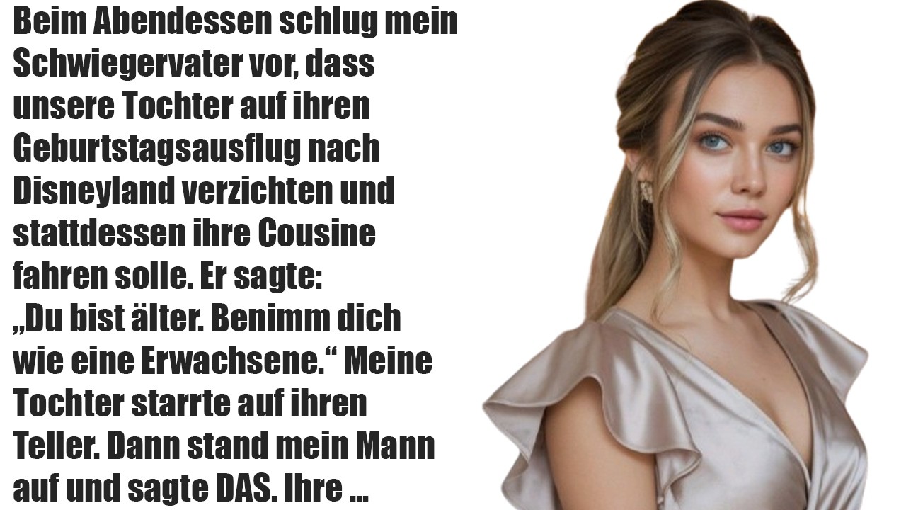 Beim Abendessen wollte mein Schwiegervater, dass unsere Tochter auf Disneyland verzichtet…