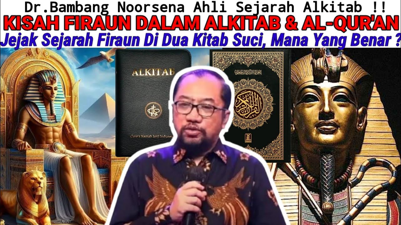 Dr.Bambang Noorsena - KISAH FIRAUN DALAM ALKITAB & AL-QURAN! Firaun Di Dua KitabSuci, Mana YangBenar
