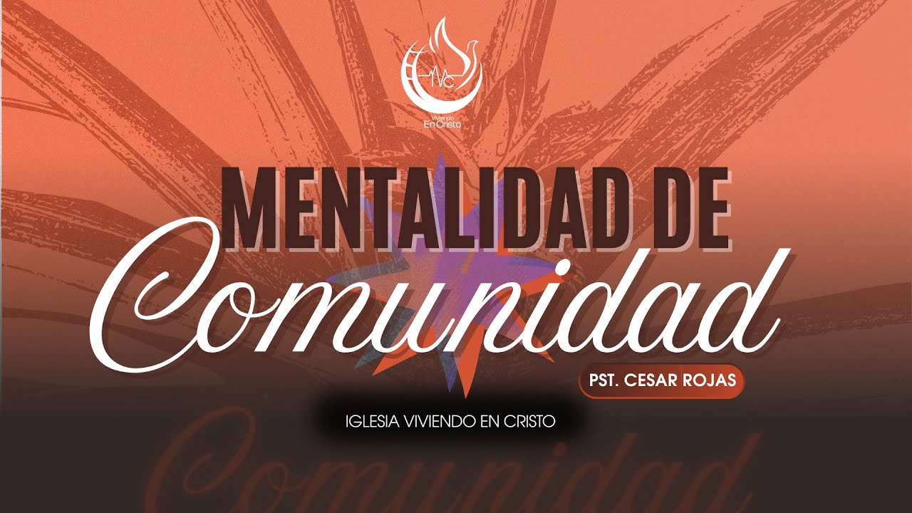 Mentalidad de Comunidad - Pst. Cesar Rojas