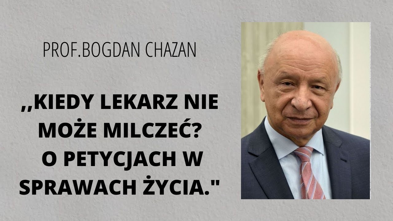 Kiedy lekarz nie może milczeć. O petycjach w sprawach życia. Prof. Bogdan Chazan