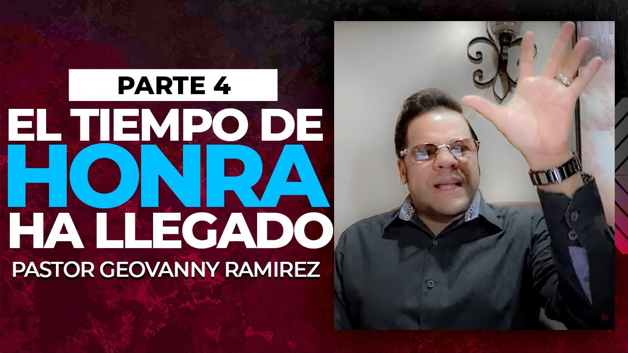 El Tiempo De Honra Ha Llegado Pt4 | Pastor Geovanny Ramirez | El Espera Por Ti