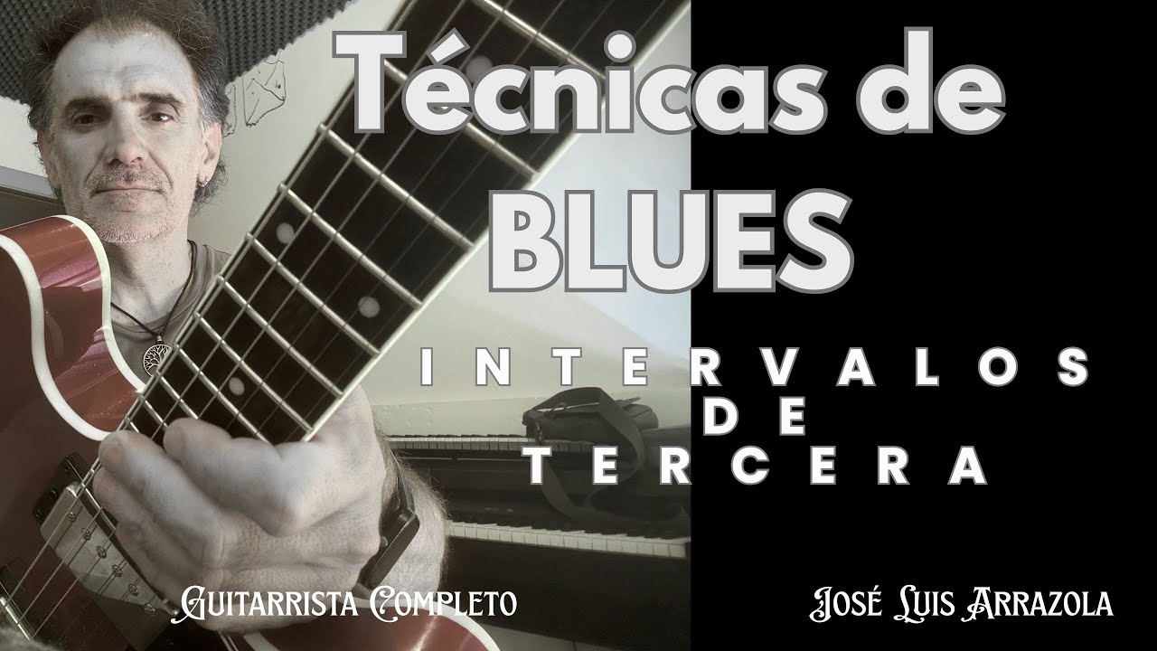 TÉCNICAS de BLUES-INTERVALOS de TERCERA + PDF por José Luis Arrazola
