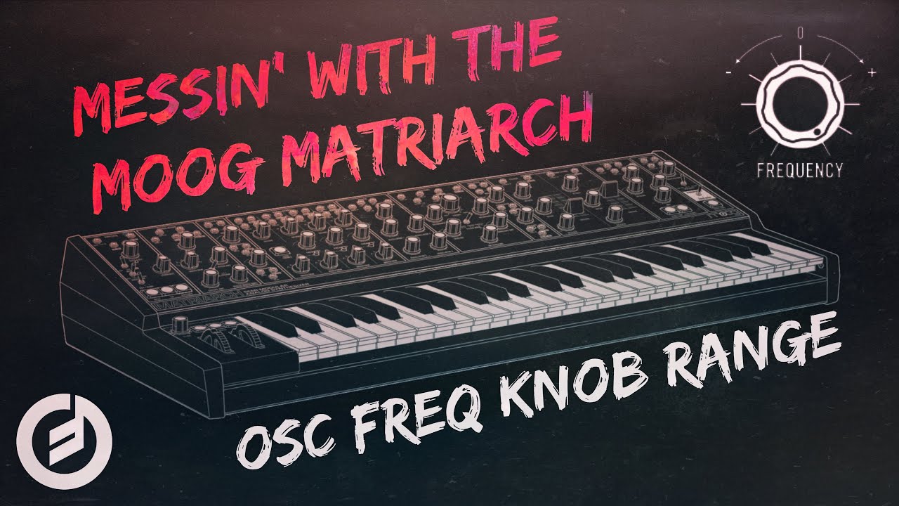 Messin' with the Moog Matriarch: Oscillator Frequency Knob Range