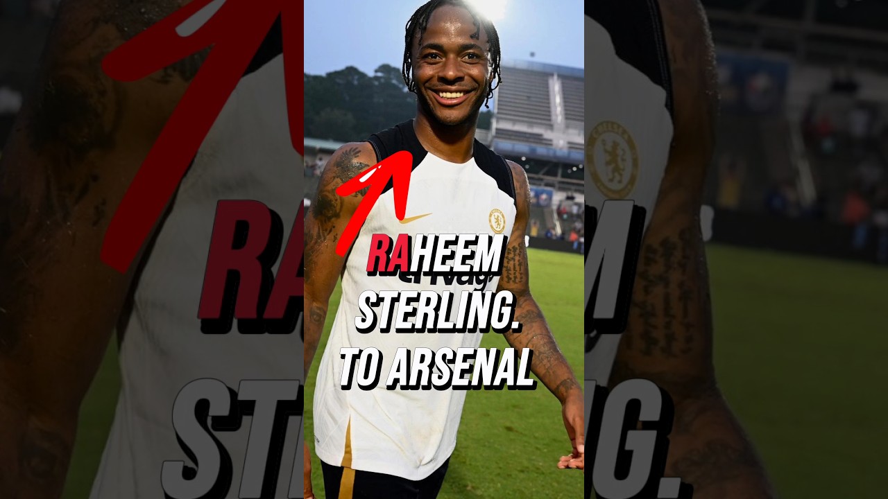 Raheem Sterling Joins Arsenal on Shock Loan After Chelsea Exit