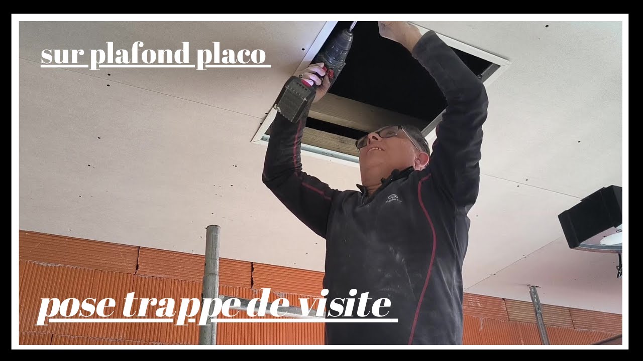 poser trappe de visite sur plafond placo accès comble