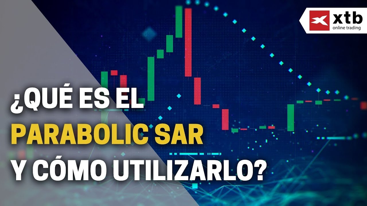 💥¿QUÉ ES EL PARABOLIC SAR Y CÓMO UTILIZARLO?💥