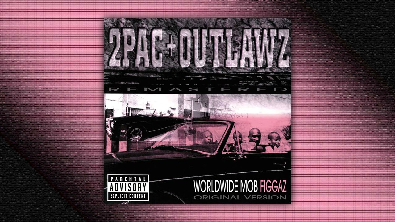Worldwide Mob Figgaz (Original Version) - 2Pac & Outlawz (Remastered) [Explicit]