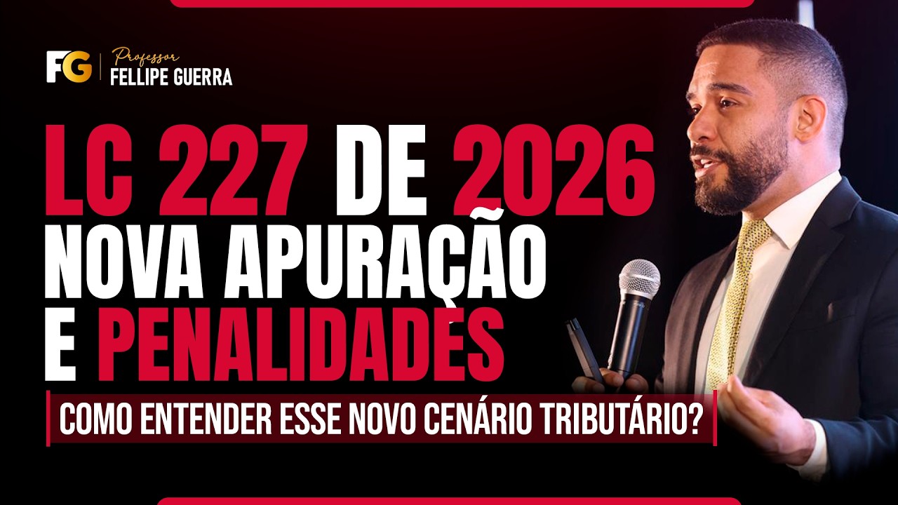 Lei Complementar 227/26: um GUIA para entender a NOVA APURAÇÃO e as regras de MULTAS