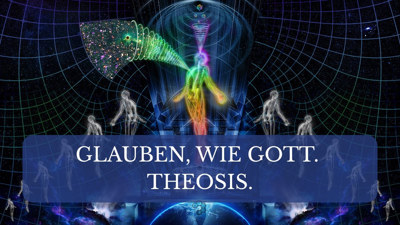 Glauben, wie Gott. Erster Teil: Theosis.