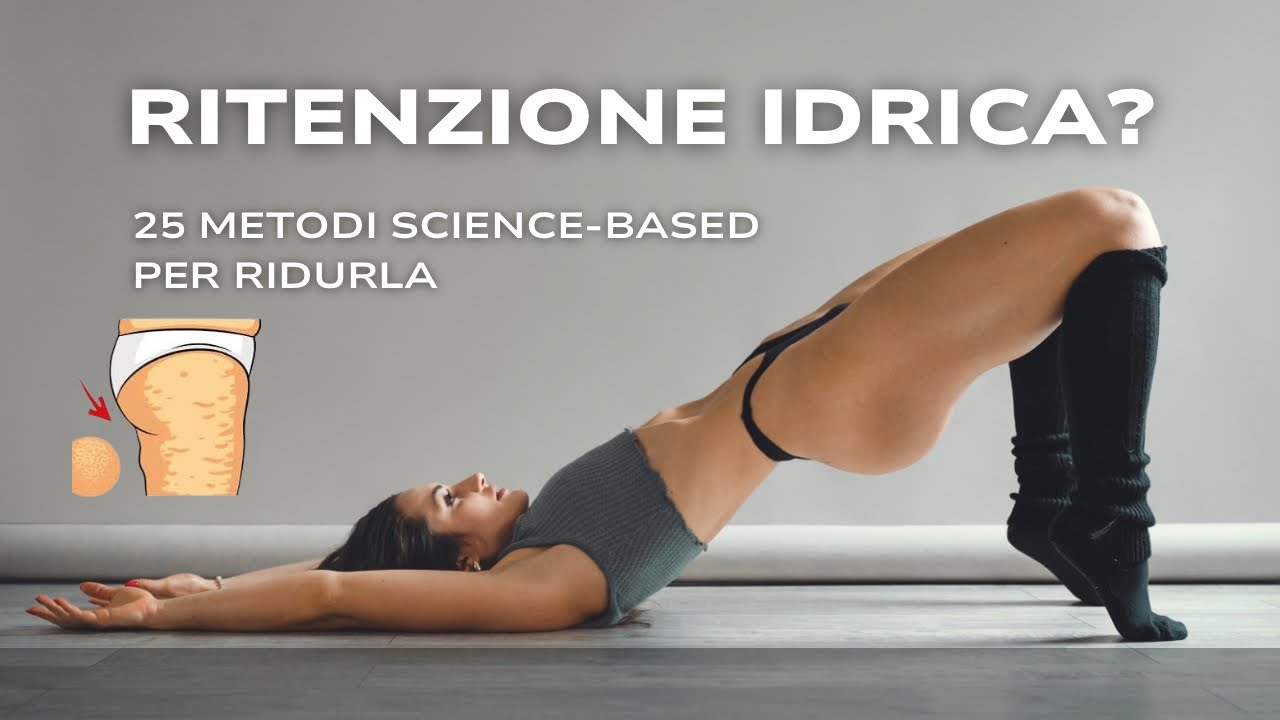 Come ridurre la ritenzione idrica: 25 metodi approvati dalla scienza (e da me!) 💦