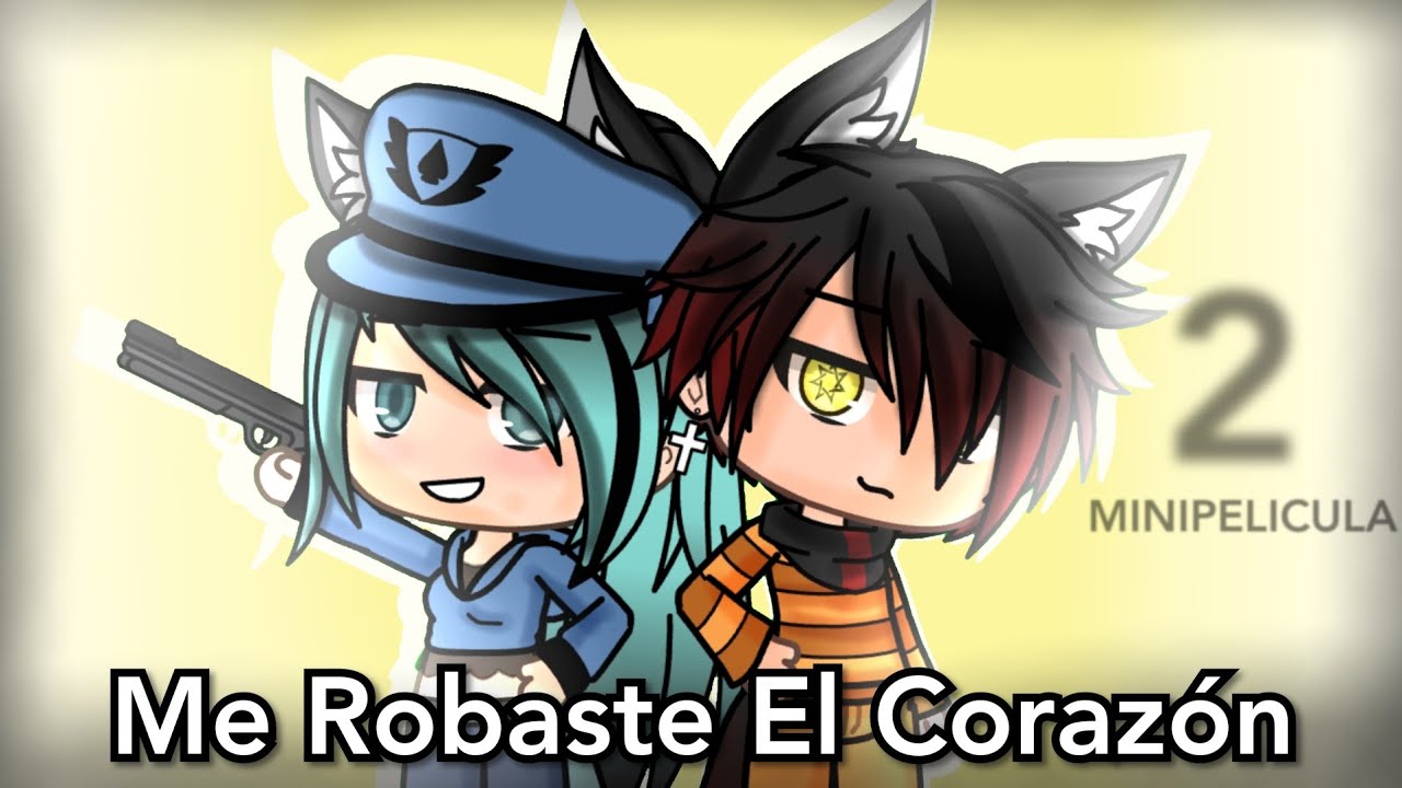 •Me Robaste El Corazón• 2Parte MiniPelícula GachaLife [original]