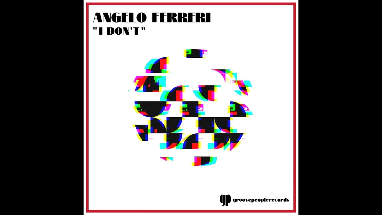 Angelo Ferreri - I Don’t