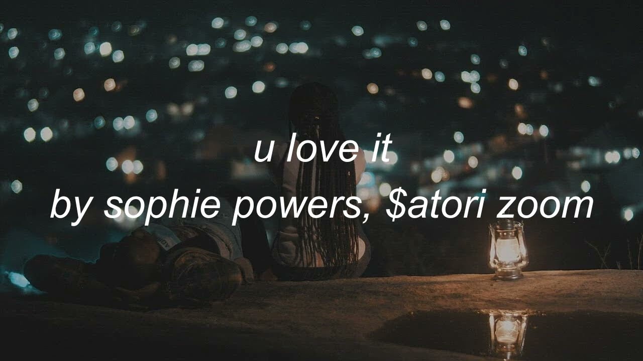 u love it - sophie powers, $atori zoom (slowed and reverb)