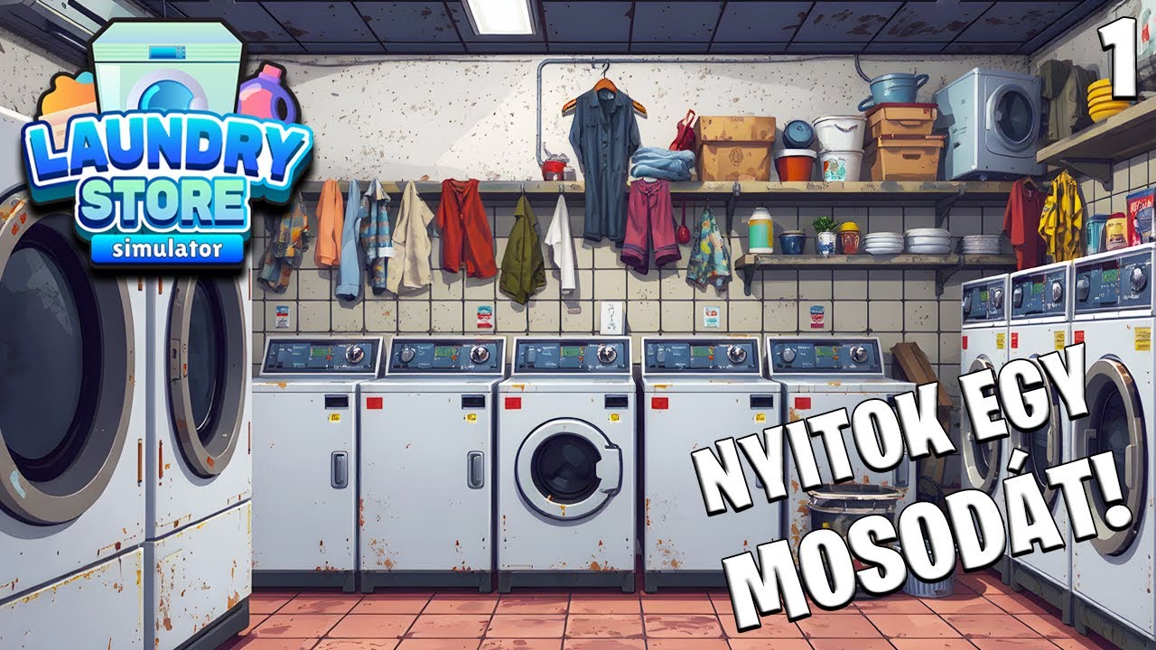Laundry Store Simulator LIVE #1 - Nyitok egy mosod&aacute;t!