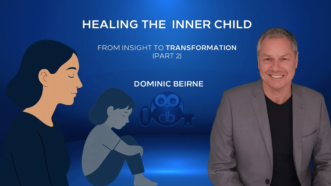 Healing The Inner Child -  From Insight to Transformation (Part 2) #41