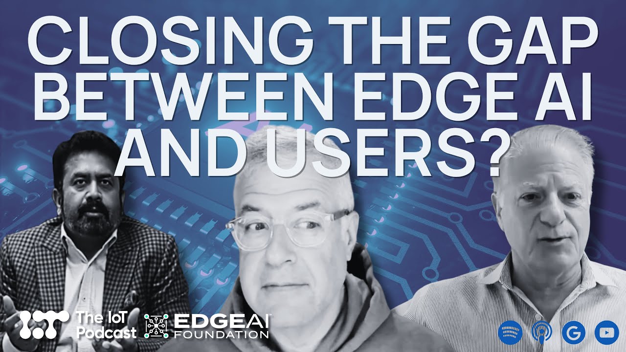 Closing the Gap: How to Get Edge AI To Users Faster | Edge of Tomorrow: The Edge AI Debate