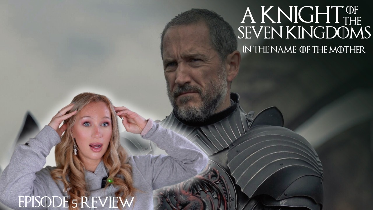 A Knight of the Seven Kingdoms | Episode 5 REVIEW