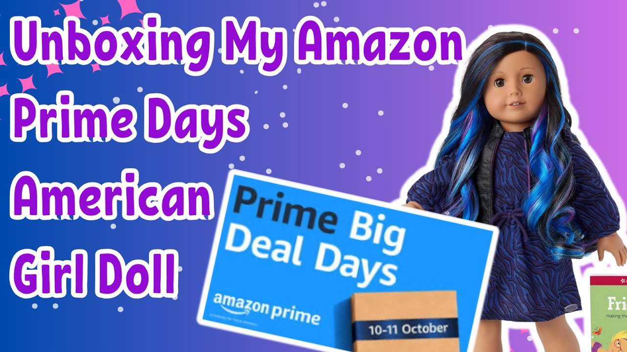 Unboxing My Amazon Prime Days American Girl Doll
