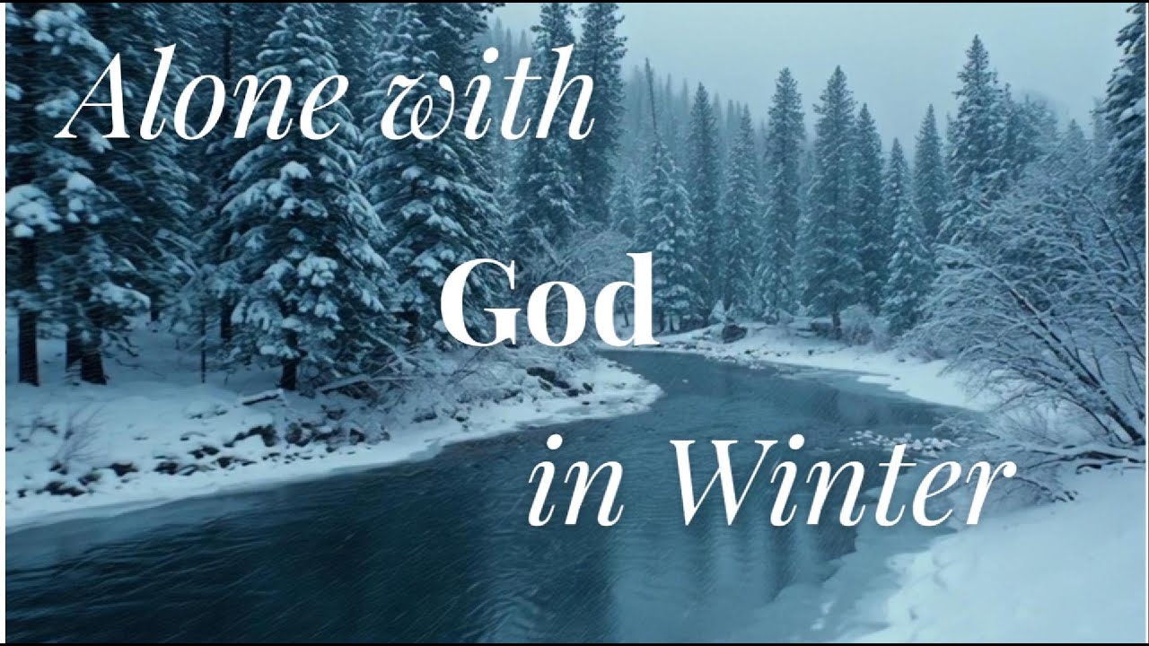 HeartEcho &ndash; Alone With God in Winter &ndash;Instrumental Relaxing Peaceful Winter Quiet Time Meditation
