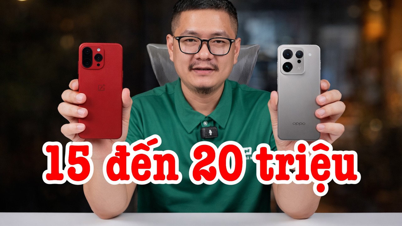 Tư vấn điện thoại: 15 đến 20 triệu có 2 máy này rất ngon!