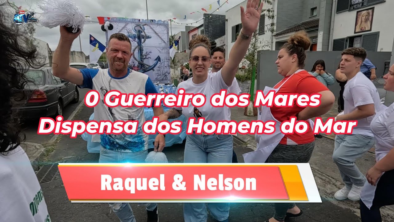 Dispensa O Guerreiro dos Mares (Homens do Mar)Raquel & Nelson Vila de Rabo de Peixe 18 05 2024