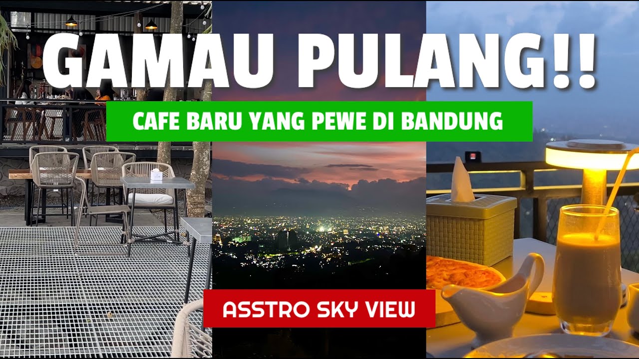 NONGKRONG DISINI AUTO BETAH!! | ASSTRO SKY VIEW BANDUNG | BARA THE EXPLORE RECOMMENDATION EPS.2
