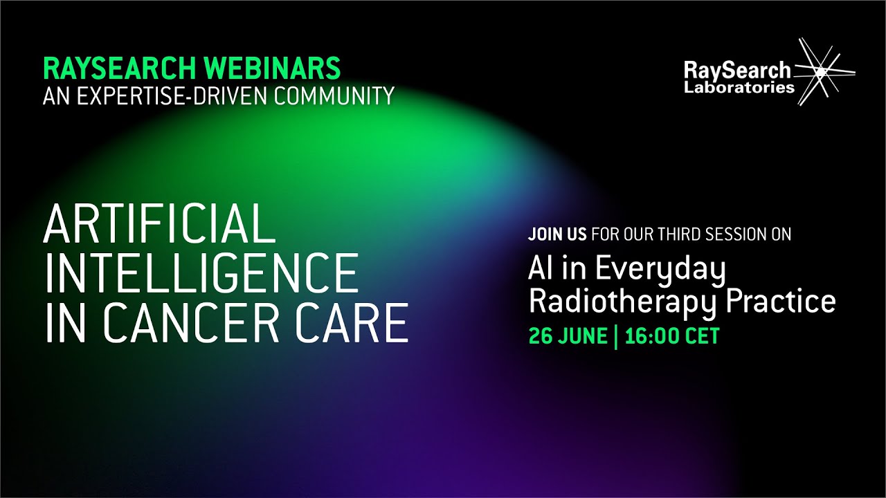 RaySearch Webinars: AI in Cancer Care Series: AI in Everyday Radiotherapy Practice